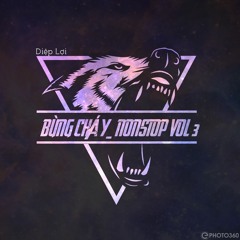 Bùng Cháy - Diệp Lợi_ Mix (Nonstop vol 3 )