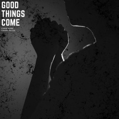 Good Things Come (Prod. Chris Kane x Grand Keyzz)