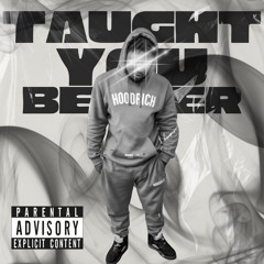 Taught You Better