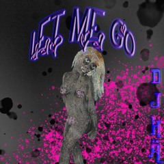 let me go