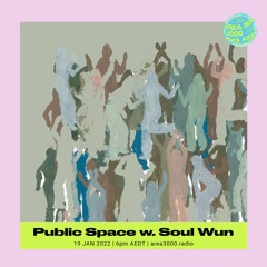 Public Space w. Soul Wun - 19 January 2022