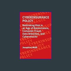 {READ/DOWNLOAD} 📖 Cyberinsurance Policy: Rethinking Risk in an Age of Ransomware, Computer Fraud,