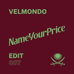 NameYourPrice Edit 007 // Velmondo (FREE DOWNLOAD)