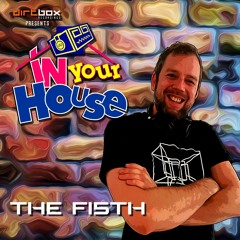 Dirtbox Recordings Presents "In Your House" 013- THE FI5TH