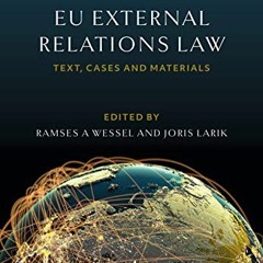 View KINDLE ✓ EU External Relations Law: Text, Cases and Materials by  Ramses A Wesse