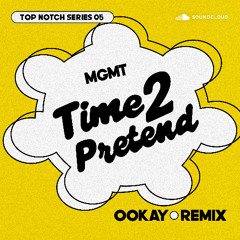 MGMT - TIME 2 PRETEND DONK (OOKAY REMIX - TOP NOTCH SERIES 05)