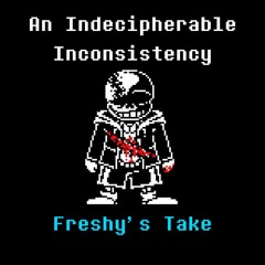 An Indecipherable Inconsistency Freshy's Take