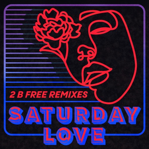 Saturday Love - 2 B Free (Remixes)