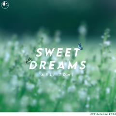 Arli Tom! - Sweet Dreams [ETR Release]