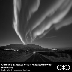 Anturage & Alexey Union Ft Stee Downes - Hide Away (OKO Recordings) OUT NOW!
