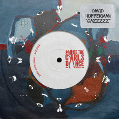 David Hopperman - Gazzzzz [Make The Girls Dance Records]
