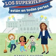 [VIEW] PDF 📁 Los Superhéroes están en Todas Partes (Spanish Edition) by Kamala Harri