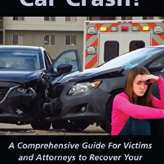 [View] EPUB 🖋️ After The Car Crash!: A Comprehensive Guide for Victims and Attorneys