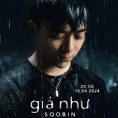 GIÁ NHƯ - SOOBIN (REMIX)