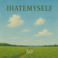 IHATEMYSELF