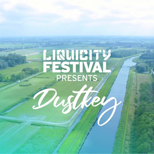 Dustkey - Liquicity Festival Essentials: Netherlands [13/08/2021]