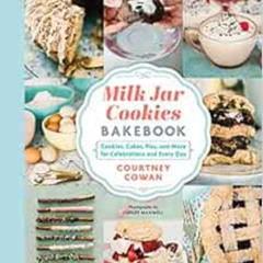 [Access] KINDLE 💕 Milk Jar Cookies Bakebook: Cookies, Cakes, Pies, and More for Cele