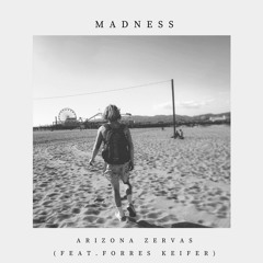 Arizona Zervas {Unreleased} "Madness" (feat. Forrest Keifer)