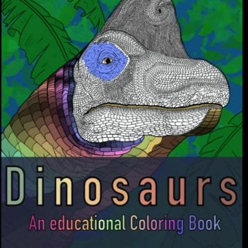 ✔️ [PDF] Download Dinosaurs: An Educational Coloring Book by  John Wesley Crum