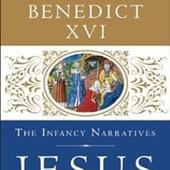 Jesus of Nazareth: The Infancy Narratives BY Pope Benedict XVI (Author) +Save* Full Audiobook