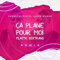 Ça Plane Pour Moi - Chemical Disco, Laura Murad (Remix)