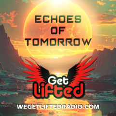 Echoes of tomorrow Ep3 | Melodic House & Techno | Wegetliftedradio
