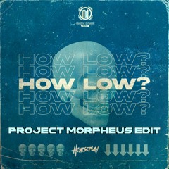 Horseplay - How Low? (Project Morpheus Edit)