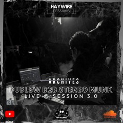Dublew B2B STEREO MUNK Live @ Haywire Session 3.0 (18.12.21)