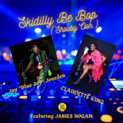 SKIDILLY BE BOP w Claudette King featuring James Hogan