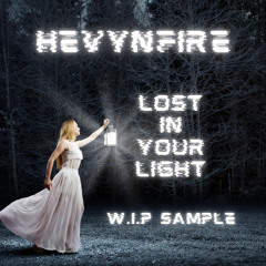 W.i.P SAMPLE -  lost in your light - HEVYNFIRE