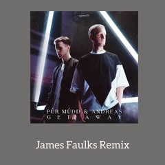 Púr Múdd & Andreas - Get Away (James Faulks Remix)