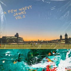 a few waevy jawns vol.2 - UK's Finest (Hip Hop, RnB, AltRap) @rochfrommars