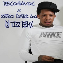 ZERO DARK 60 RECOHAVOC X DJ TIZZ RMX