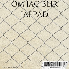 om jag blir jappad