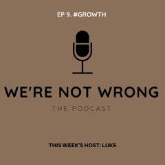 EP 9. #GROWTH