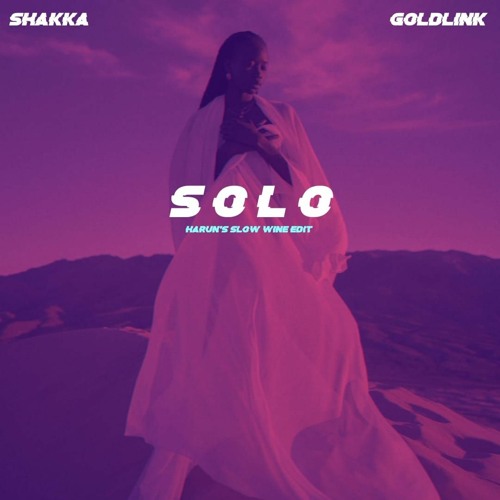 Shakka - Solo Ft. GoldLink (Harun's Slow Wine Edit)