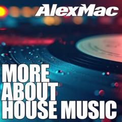 MORE ABOUT HOUSE MUSIC