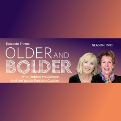 Older & Bolder Season 2 Episode 3: Painting A Big, Bold, Beautiful Life With Patricia Coulter