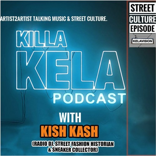 #318 with guest Kish Kash (radio DJ/Fashion historian & Sneaker collector)