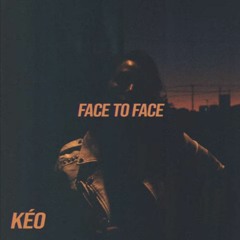 Keo - Face To Face