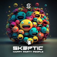 SKEPTIC - Happy Party People(Original Mix)FREE DOWNLOAD
