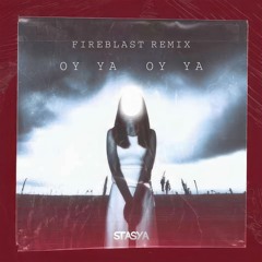 STASYA - OY YA (Fireblast Remix)