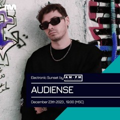 AUDIENSE - Electronic Sunset By AM•PM Episode #29