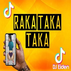 RAKA TAKA TAKA (TIK TOK) | DJ Eiden (Remix Oficial)- REGGAETON 2020