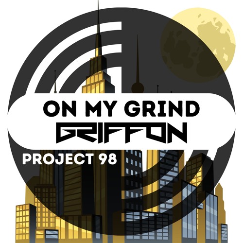 Project 98 - On My Grind (Griffon Remix)