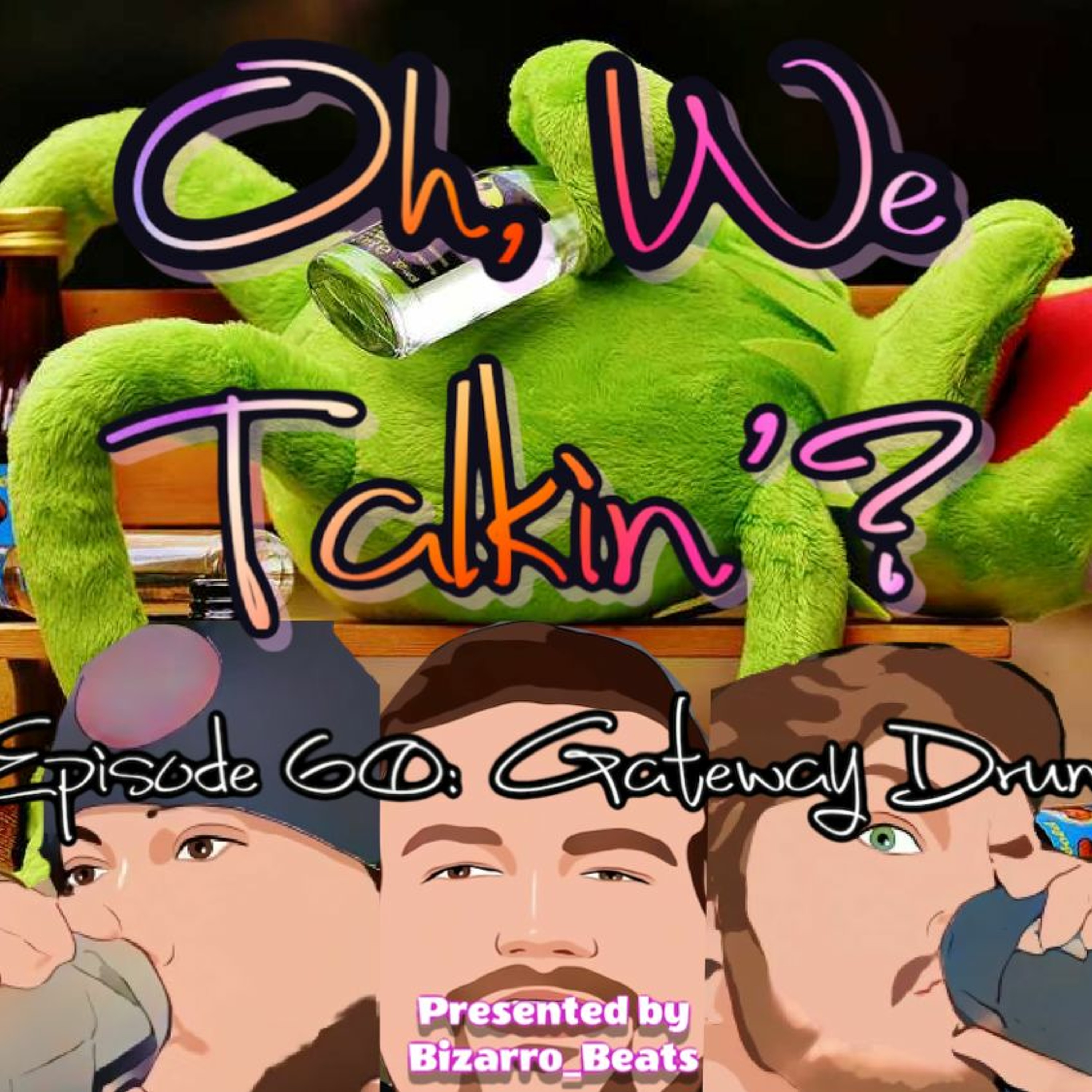 Ep. 60: Gateway Drunk episode artwork