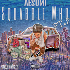 Aesumi - “Squabble Who, Pt. 2” (Official Audio)
