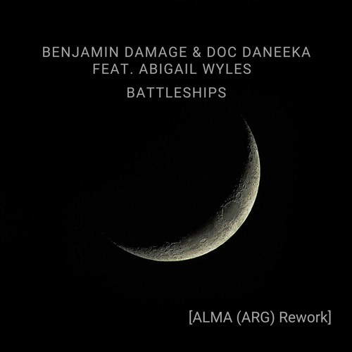 Benjamin Damage & Doc Daneeka Feat. Abigail Wyles - Battleships (ALMA (ARG) Rework) FREE DOWNLOAD
