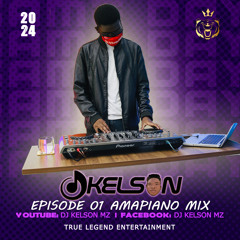 Dj Kelson MZ - Episode 01 Amapiano Mix (2024)