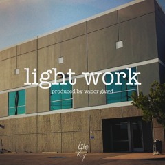 LIGHT WORK prod by Vaporgawd